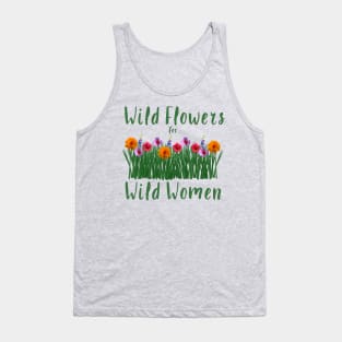 Wild flowers for Wild Women Tank Top